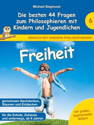 cover image of Freiheit--Die besten 44 Fragen zum Philosophieren mit Kindern und Jugendlichen